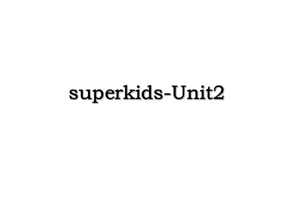 superkids-Unit2.ppt_第1页