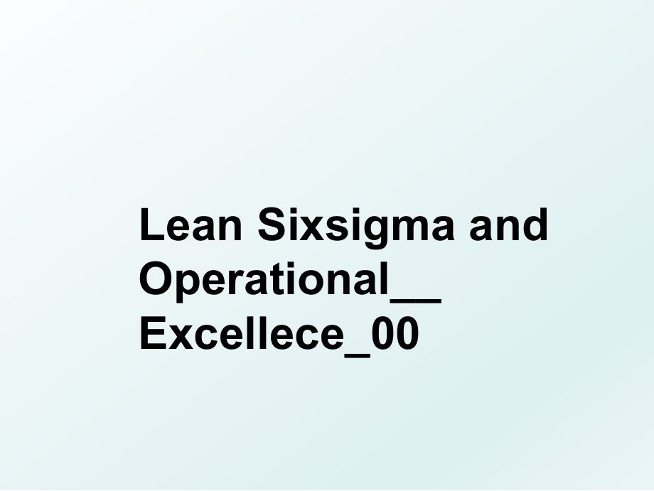 Lean Sixsigma and Operational__ Excellece_00.ppt_第1页