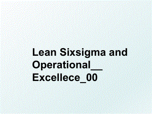 Lean Sixsigma and Operational__ Excellece_00.ppt