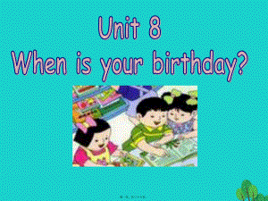 最新七年级英语上册 unit 8 when is your birthday（第6课时课件 （新版人教新目标版(共36张ppt课件).pptx