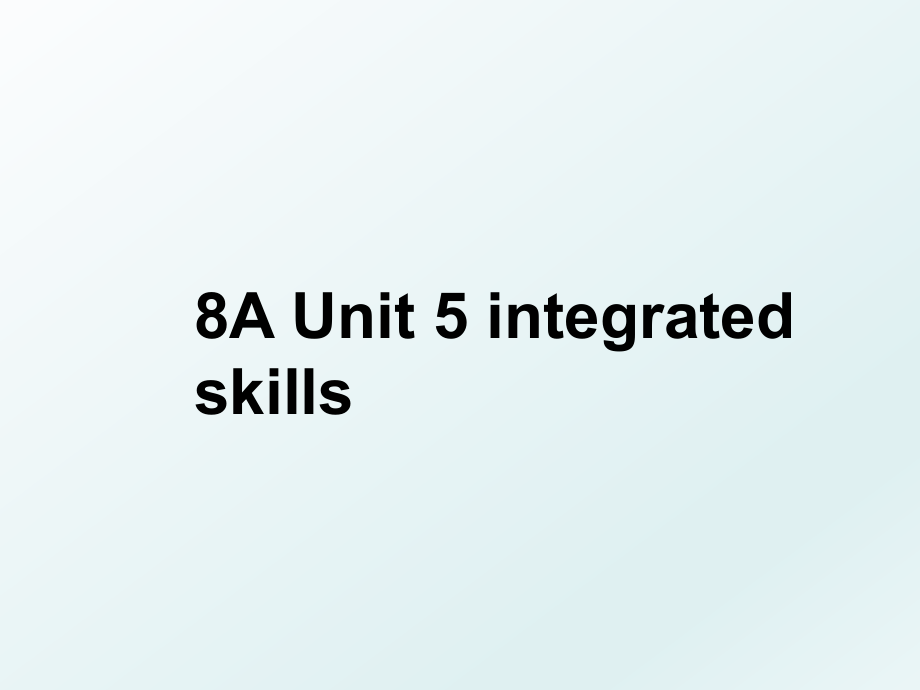 8A Unit 5 integrated skills.ppt_第1页