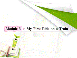 高中英语外研版复习课件：必修1_Module3_My_First_Ride_on_a_Train.ppt