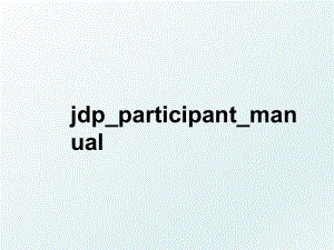 jdp_participant_manual.ppt