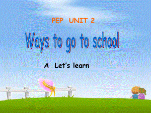 新六上Unit2WaystogotoschoolALet’slearn课件-副本.ppt