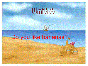 Unit6Doyoulikebananas（七年级上.ppt