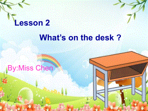 科普版英语四上Lesson 2《What’s on the desk》ppt课件1.ppt