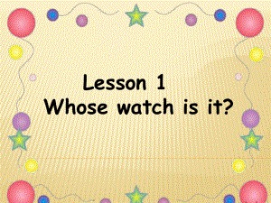 科普版英语四下Lesson 1《Whose watch is it》ppt课件4.pptx