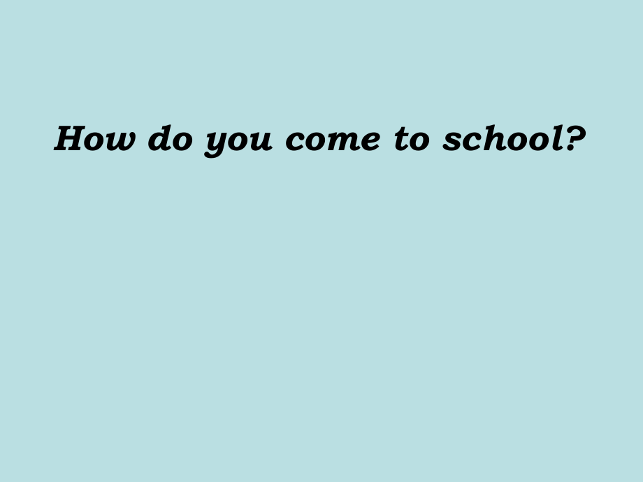 _Unit3_How_Do_You_Come_to_School_Period_2课件_陕旅版.ppt_第1页