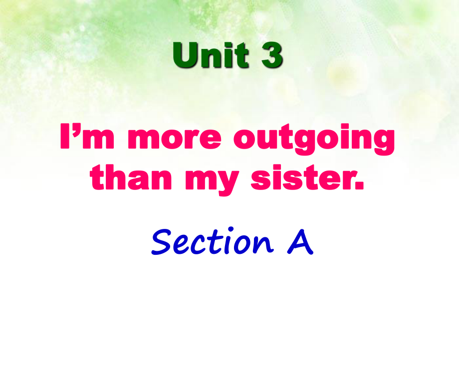 2013年八年级上最新人教版新教材Unit3_I'm_more_outgoing_than_my_sister_SectionA课件.ppt_第1页