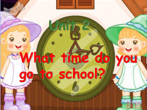 七年级英语下册_最新2012_go_for_it_Unit2_what_time_do_you_go_to_school.ppt