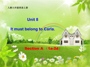 新人教版九年级英语上册unit8_It_must__belong__to_Carla__Section_A_课件.ppt