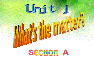 2014年人教版新八年级英语下《Unit1What'sthematter》SectionA课件 (3).ppt