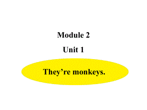 三年级下册英语课件-M2 Unit 1 They're monkeys外研版（三起）(共15张PPT).ppt