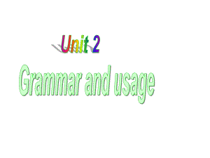 译林牛津版必修5Unit2Grammarandusage.ppt