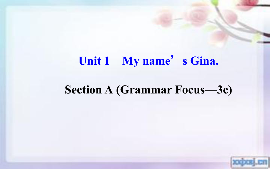 2014年秋七年级英语上册Unit1Myname’sGinaSectionA(GrammarFocus—3c)课件（新版）人教新目标版(2).ppt_第1页