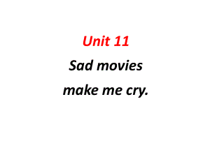 2014年秋九年级英语全册Unit11Sadmoviesmakemecry（第1课时）课件（新版）人教新目标版.ppt