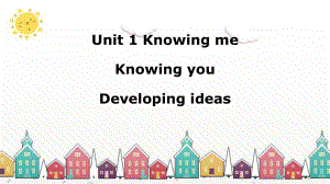 Unit1Knowingme,knowingyouDevelopingideas课件--高中英语外研版（2019）必修第三册.pptx