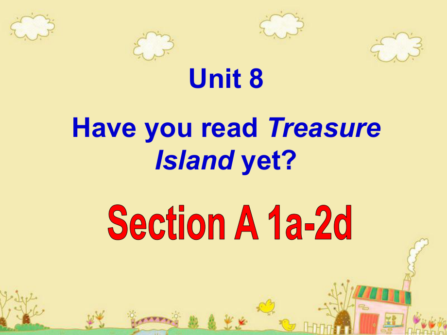 2014八下Unit_8_have_you_read_Treasure_Island_yet_Section_A-1.ppt_第1页