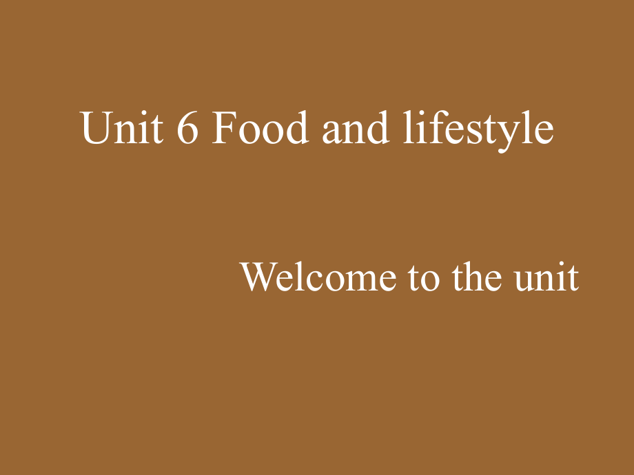 牛津版--7AUnit6FoodandlifestyleWelcometotheunit课件.ppt_第1页