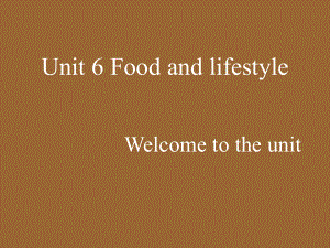 牛津版--7AUnit6FoodandlifestyleWelcometotheunit课件.ppt