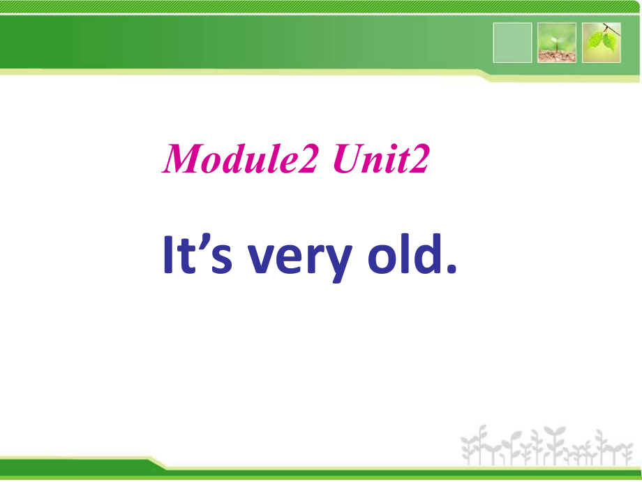 四年级英语下册课件-Module 2 Unit 2 It's very old.（6）-外研版（三起）(共27张PPT).ppt_第1页