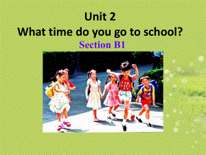 七年级英语下册_Unit_2_What_time_do_you_go_to_school(Section_B_1a-3c)课件_(2012新版)人教新目标版.ppt