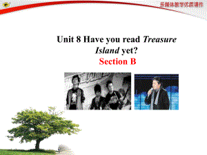 2014初中英语多媒体教学课件：Unit8HaveyoureadTreasureIslandyetSectionB（人教版八下）.ppt