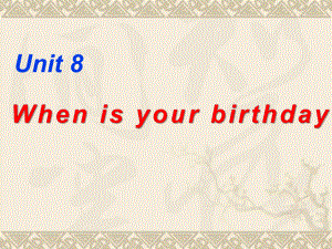 Unit8_When_is_your_birthday课件6.ppt