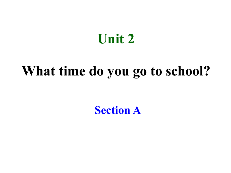 人教版七年级下Unit2Whattimedoyougotoschool1-3课时课件.ppt_第1页