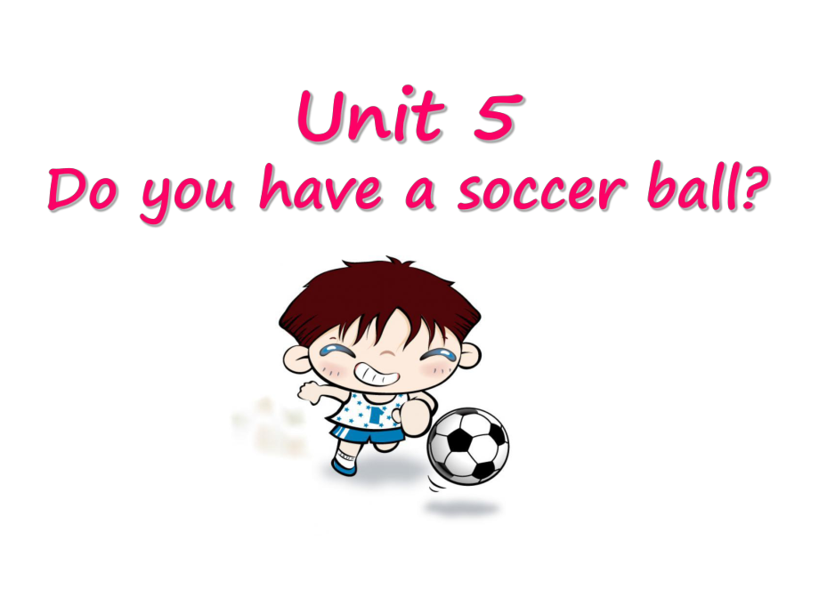 2013年秋七年级英语_Unit_5_Do_you_have_a_soccer_ball_Section_A_Period_Two课件_(新版)人教新目标版.ppt_第1页