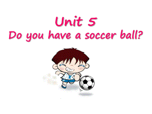 2013年秋七年级英语_Unit_5_Do_you_have_a_soccer_ball_Section_A_Period_Two课件_(新版)人教新目标版.ppt